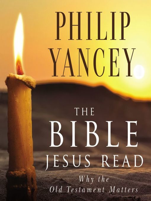 Title details for The Bible Jesus Read by Philip Yancey - Available